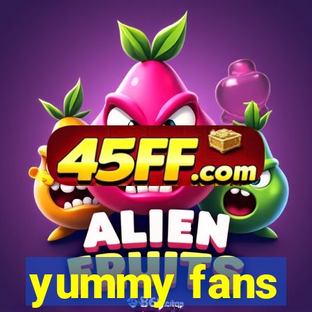 yummy fans